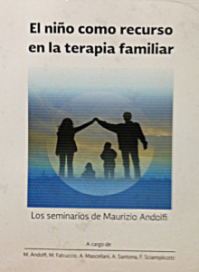 El niño como recurso en la terapia familiar. Los seminarios de Maurizio Andolfi