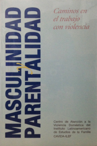 Masculinidad y parentalidad. Caminos en el trabajo con violencia